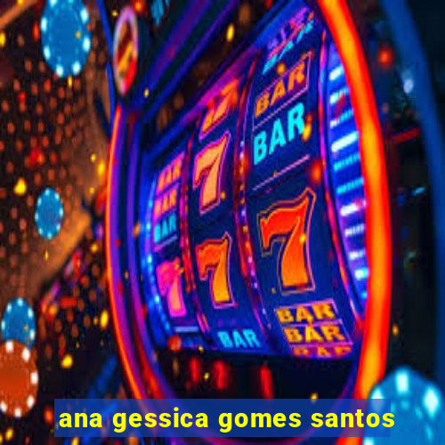 ana gessica gomes santos